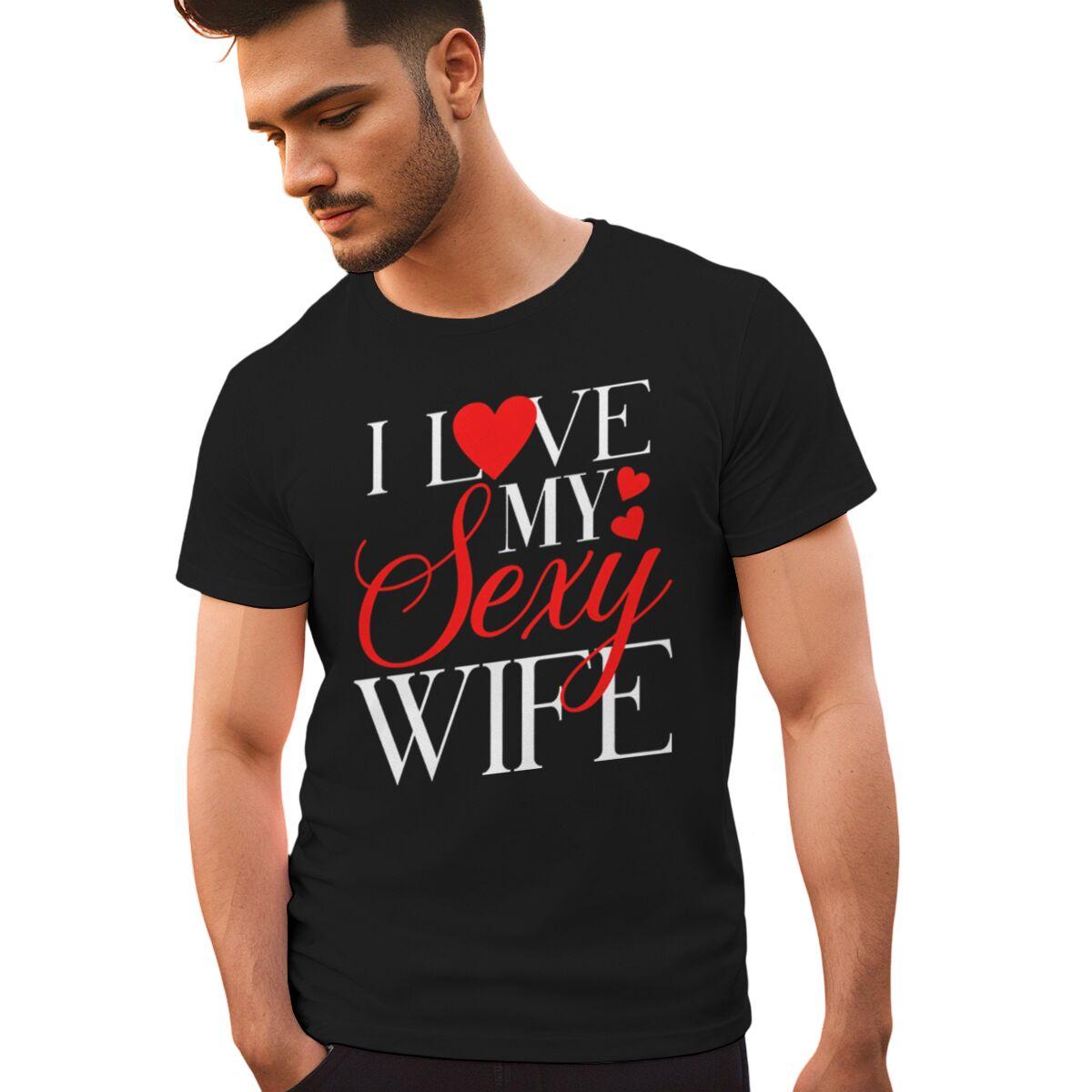 

I Love My Sexy WifeHusband Print T Shirts Valentines Day Wedding Anniversary Gifts Tees Women Men Sweet Couple Streetwear S
