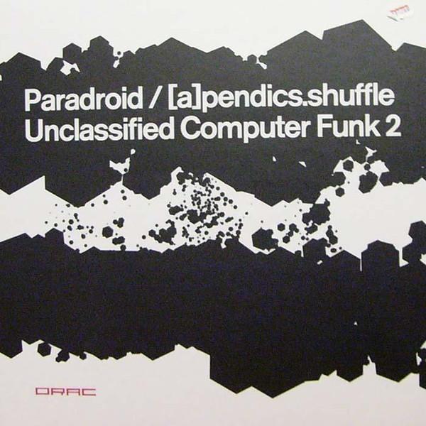 

12inch Record PARADROID / [A]PENDICS.SHUFFLE - Unclassified Computer Funk 2 ORAC23 Orac Records 2007 US Dance & Electronica Used