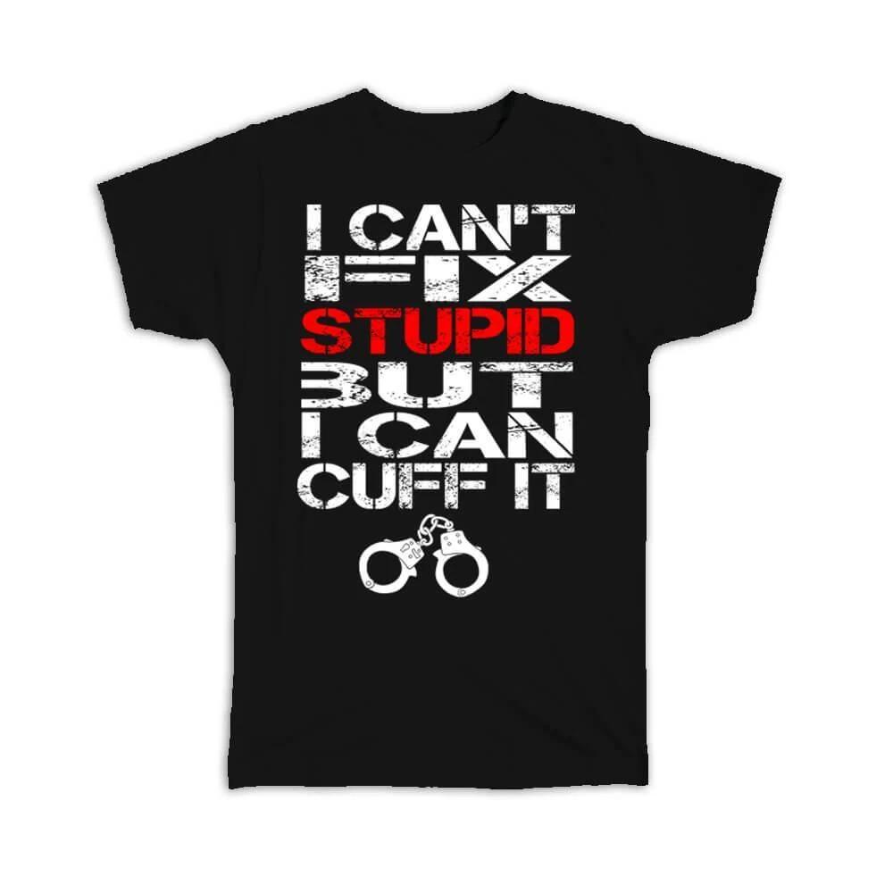 Gift T-Shirt : For Policeman Funny Quote Police Officer Cuffs Humor Poster Law M
