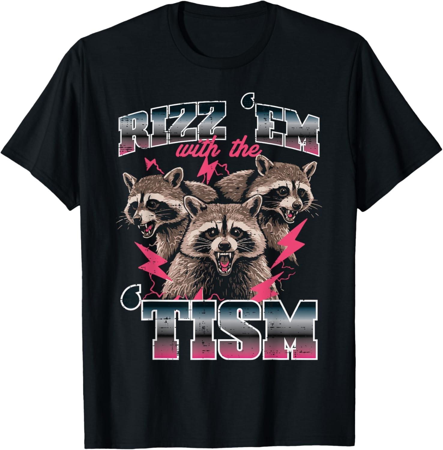 Raccoon Rizz Em With Tism Funny Saying Autism Meme Men Women unisex T-Shirt Mens Womens Tees Top 4XL