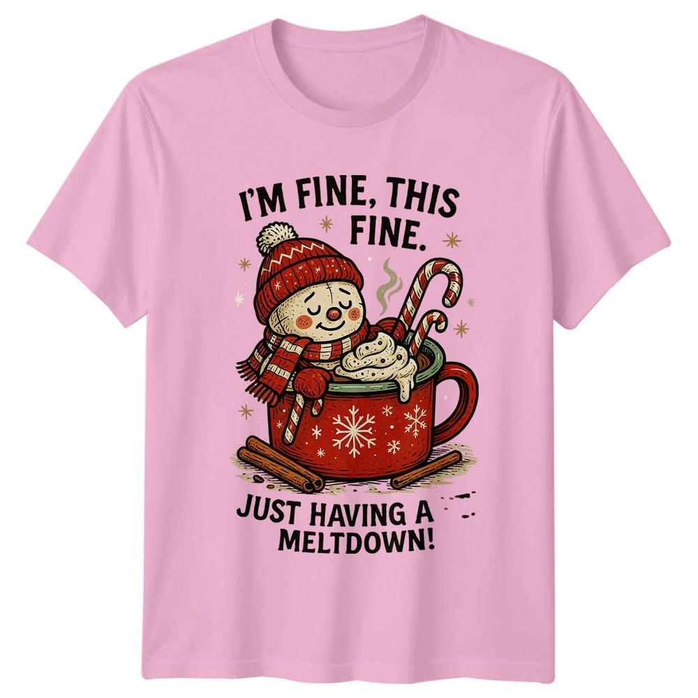 Im Fine This Fine Just Having A Meltdown SnowUnisex Christmas Humor Unisexs Unisexs Tee