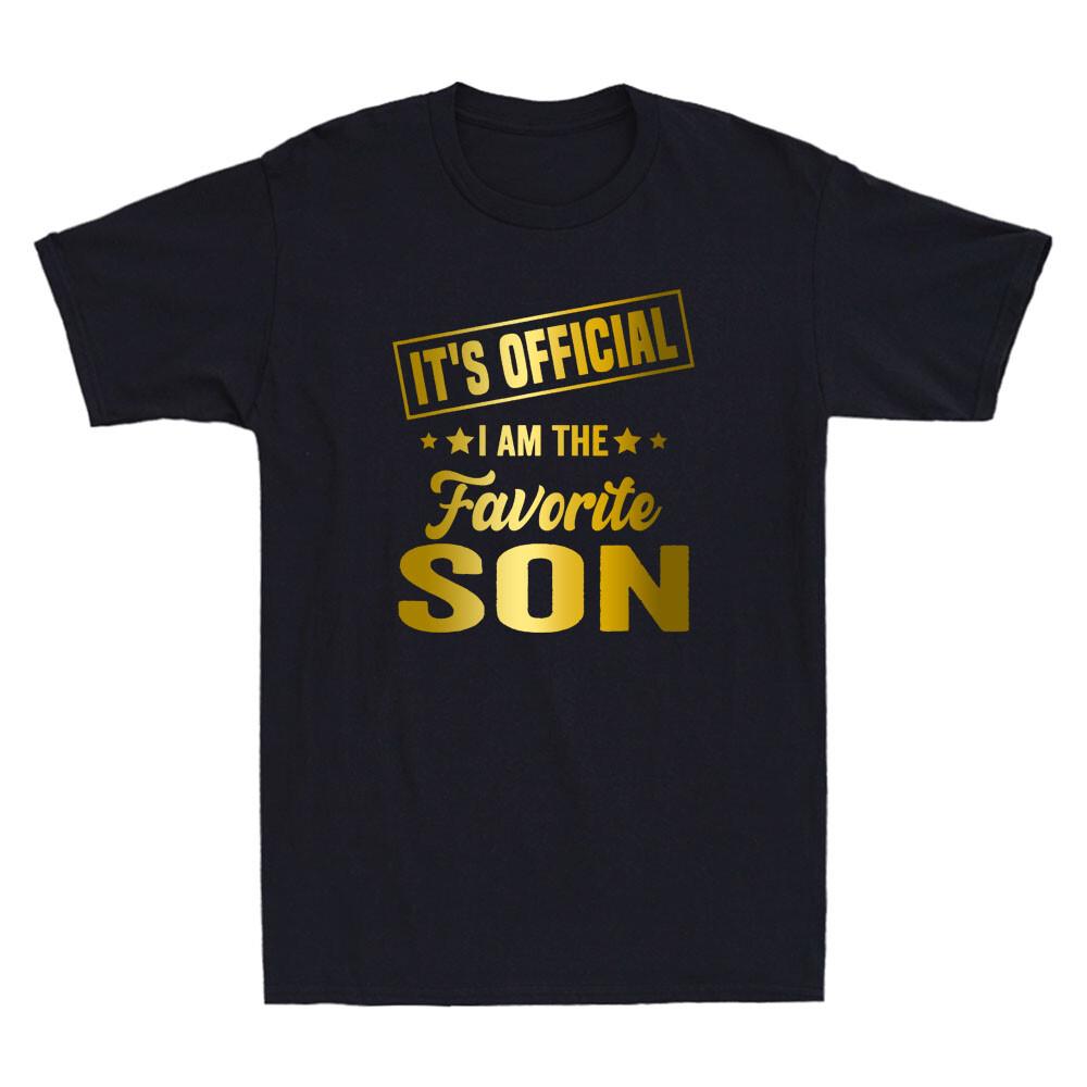 It Official Im The Favorite Son Funny Quote Golden Print Novelty Men T-shirt XXXL