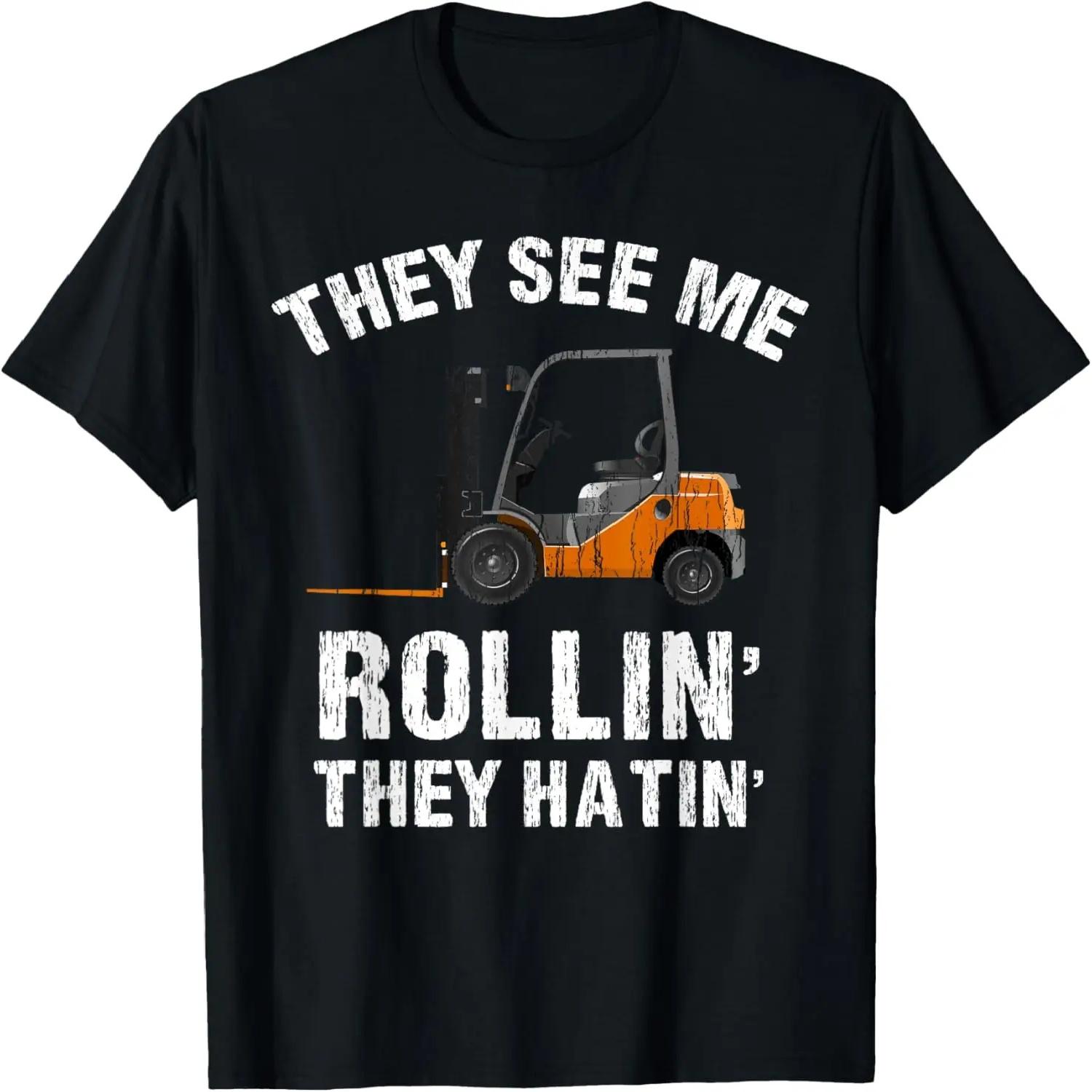 

They See Me Rollin They Hatin Funny Forklift Driver Tee T-Shirt XXXXXL чорний