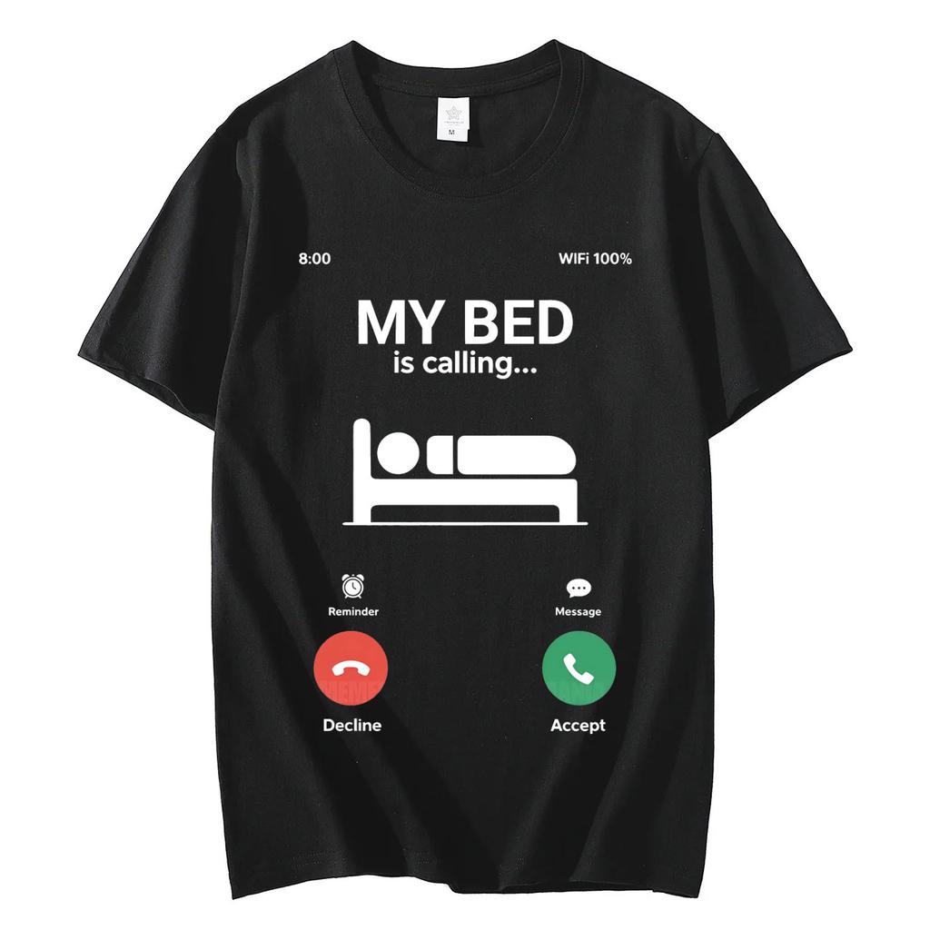 My Bed Is Calling Funny Meme TShirt Lazy Sleep Humor Graphic T Shirts Men Women Casual Fashion Short Sleeve Tshirts Streetwear