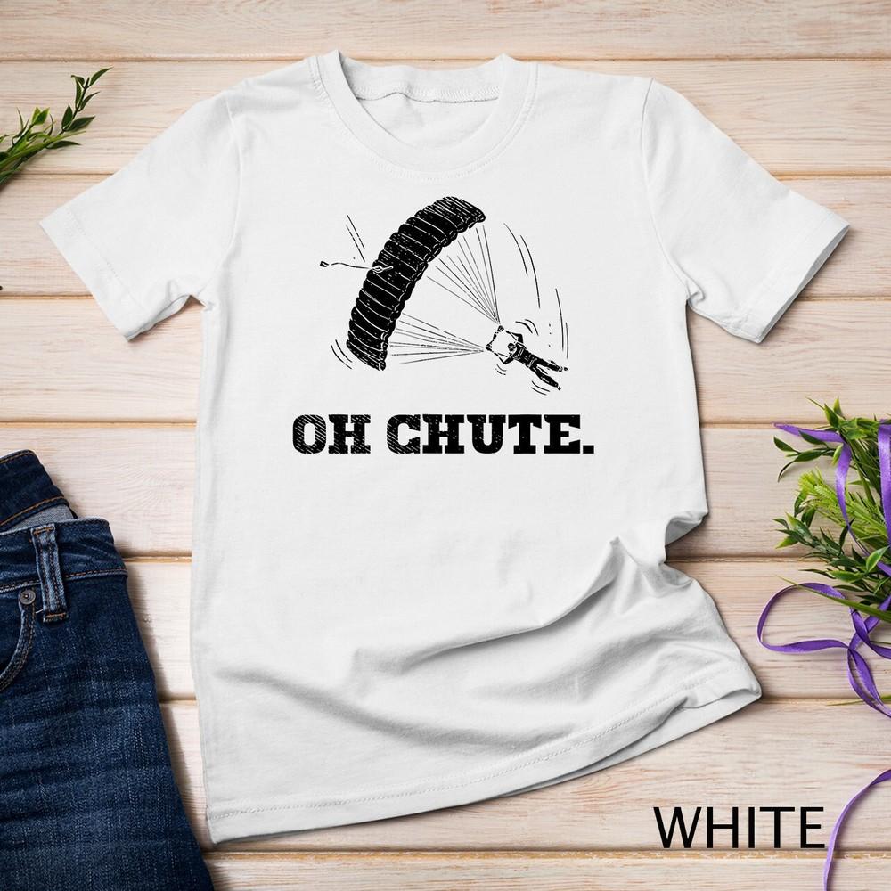 

Funny Skydiving Gifts For Skydiver - Oh Chute T-Shirt Unisex T-shirt L