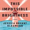 This Impossible Brightness by Jessica Bryant Klagmann Paperback Book 9781662513114