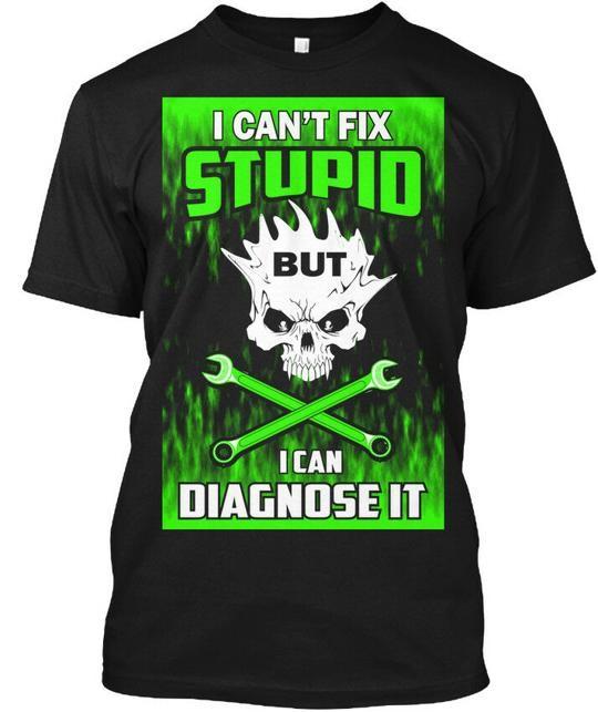 I Cant Fix Stupid Skull T-Shirt Made in the USA Size S to 5XL Unisex T-Shirt XL