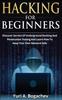 Kniha Hacking For Beginners : Discover Secrets Of Underground Hacking And Penetration Testing And Learn How To Keep Your Own Network Safe