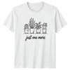 Just One More TShirt Plant Collector Gardening Gift For Him And Her