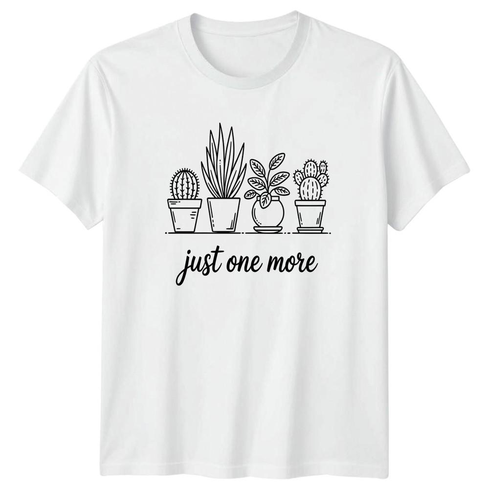 Just One More TShirt Plant Collector Gardening Gift For Him And Her