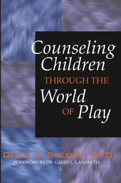 The Counseling Children Through the World of Play Book