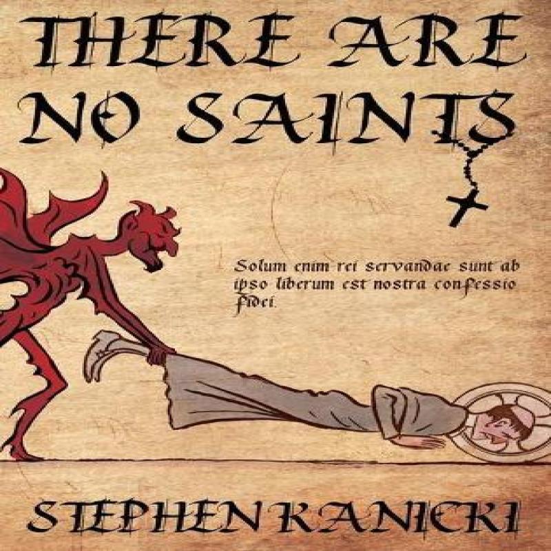 There Are No Saints by Stephen Kanicki Hardback Book 9781944715939
