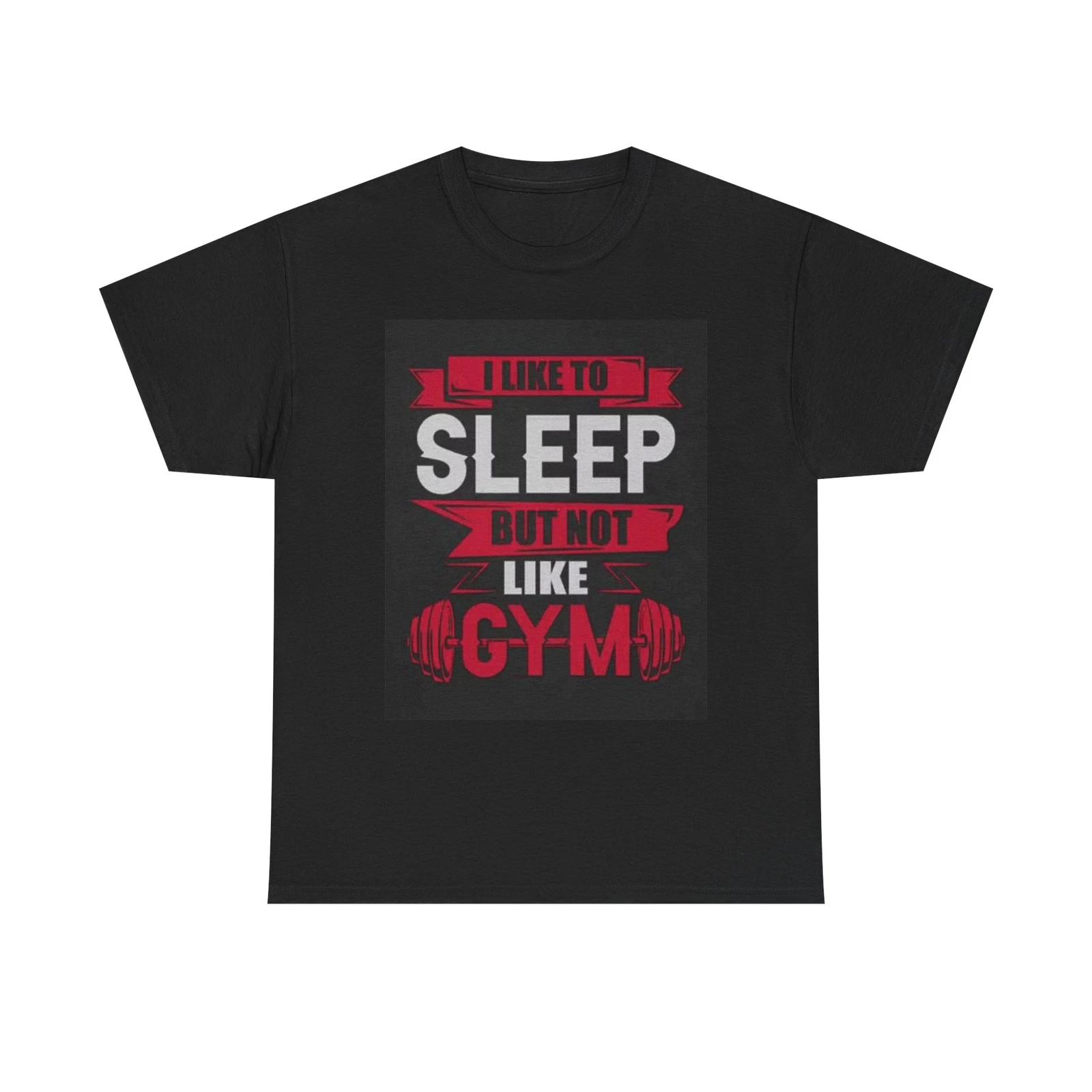 Men s and Women s T-shirts I Like To Sleep But Not Like Gym L