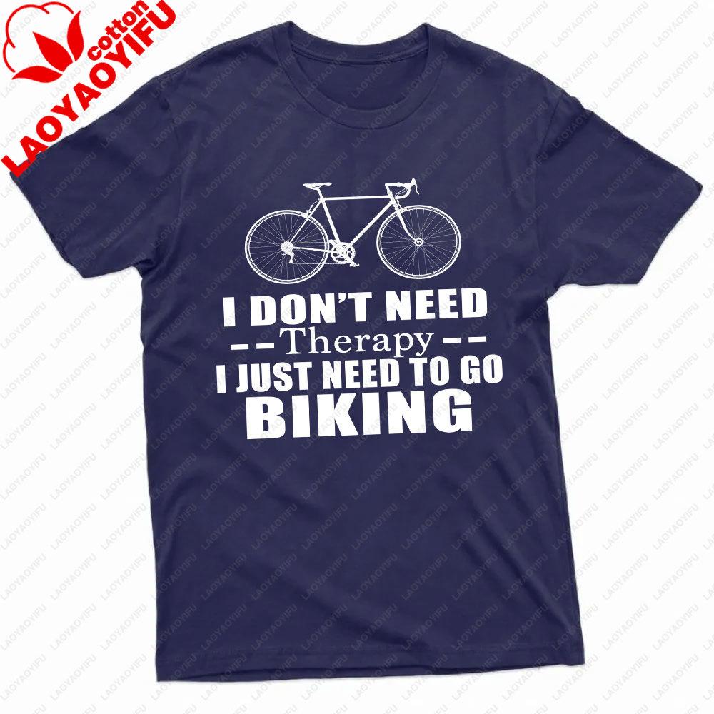 I Dont Need Therapy I Just Need To Go Biking Men TShirt Funny Psychological Therapy Bicycle Print TShirt for Men Summer Shirt