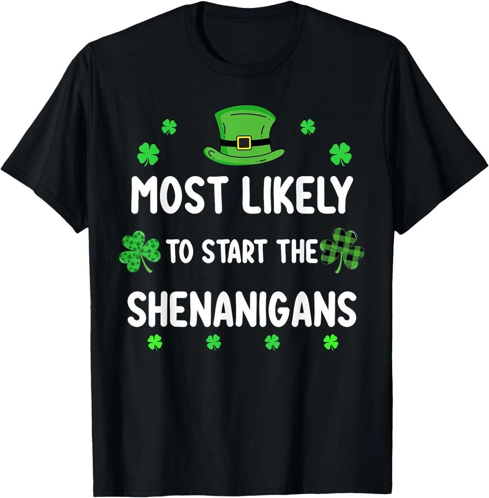 St Patricks Day Shamrock Most Likely To Start The Shenanigan T-Shirt