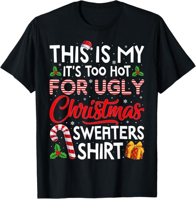 This Is My Its Too Hot For Ugly Christmas Sweaters Men Women T-Shirt S разноцветный
