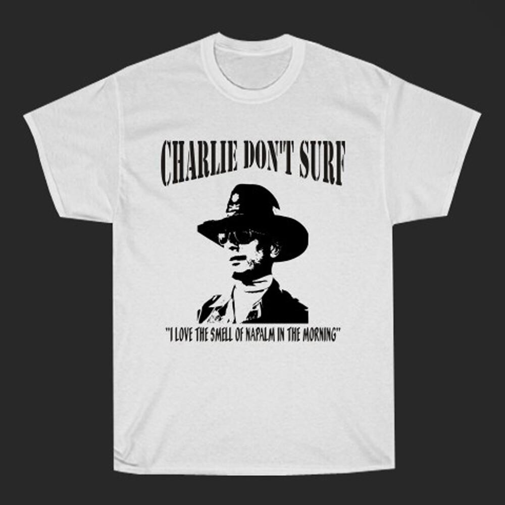 

Apocalypse Now Charlie Don#039;t Surf Movie Men#039;s White Size S to 5XL Unisex T-Shirt XXXXL