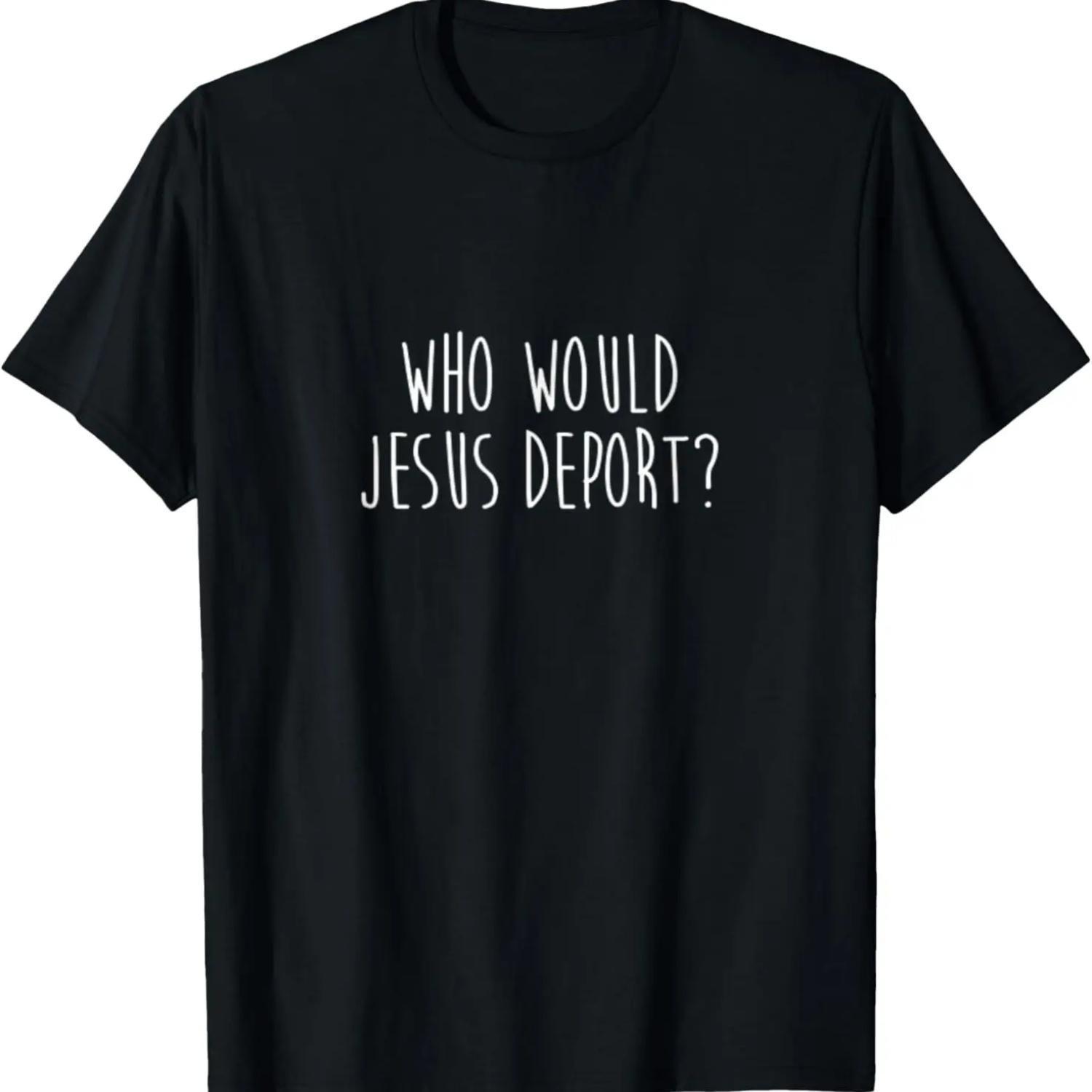 

Who Would Jesus Deport WWJD Refugee Immigrant Humanity T-Shirt XXXXXL чорний