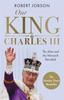 Kniha Our King: Charles III : The Man and the Monarch Revealed - Commemorate the Historic Coronation of the New King