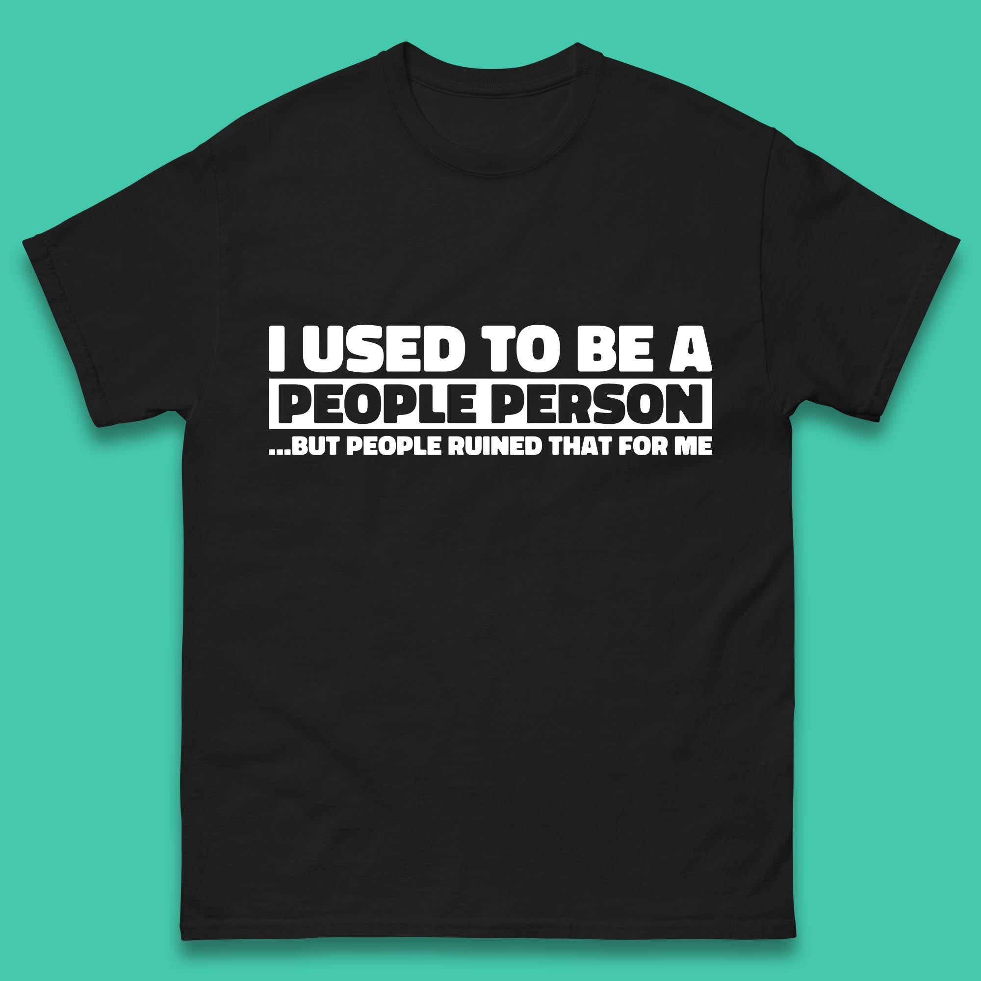 I Used To Be A People Person Humor Hilarious Funny Sayings Mens Tee Top 2XL