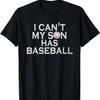Baseball Ich Kann Nicht Mein Sohn Hat Baseball Papa Mama Eltern T-Shirt