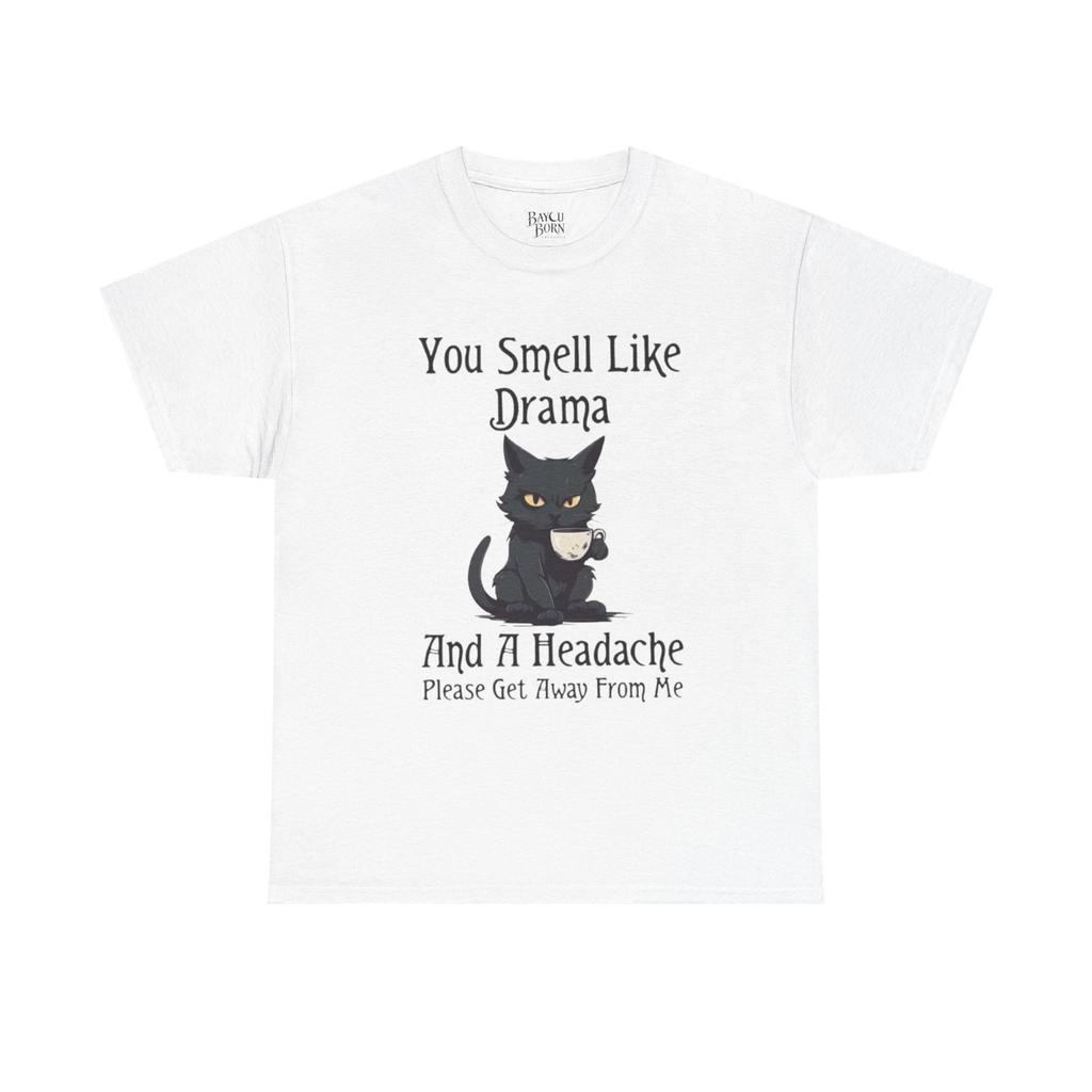 You Smell Like Drama Cat T-Shirt | Funny Sarcastic Graphic Tee
