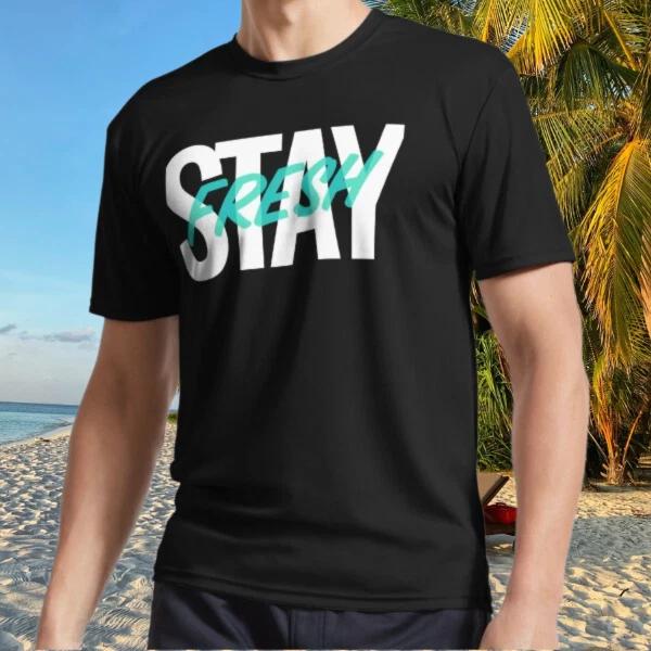 New Shirt STAY Fresh Active T-Shirt Funny Size S to 5XL 4XL