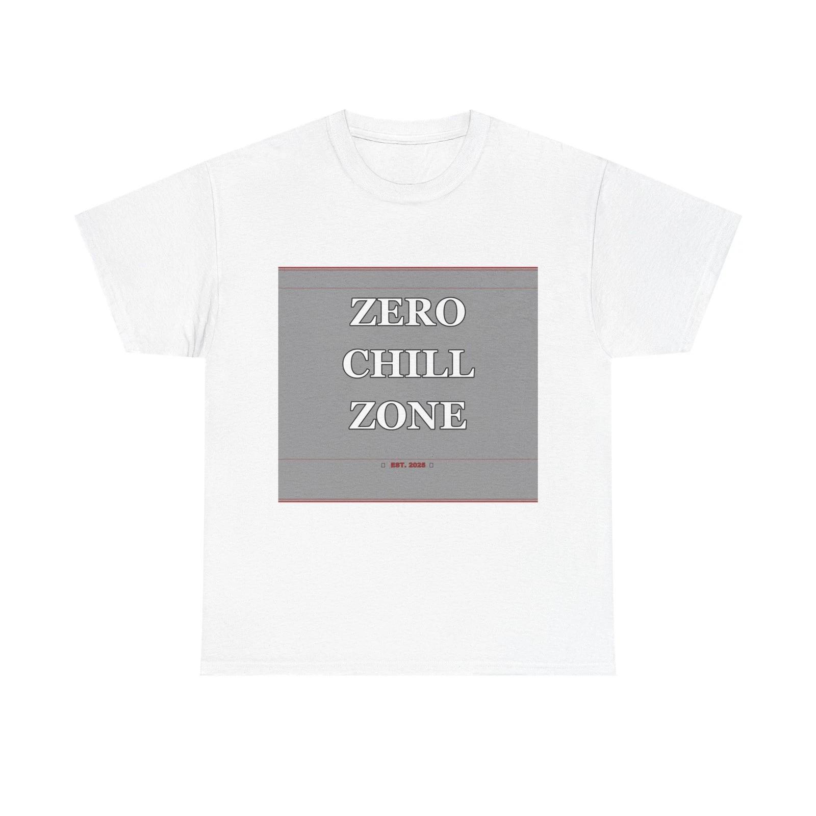 Zero Chill Zone - Funny Unisex T-Shirt Gift Idea XL
