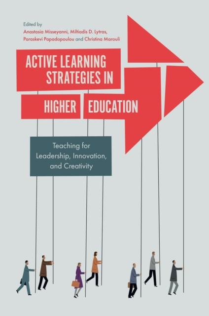 The Active Learning Strategies In Higher Education : Teaching for Leadership, Innovation, and Creativity Book