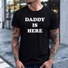 Daddy Is Here Funny Dad Shirt Gift For Dad Birthday Tshirt Gift For Fathers Day Gift New Dad Joke Shirt Cool Daddy Shirt Gift For Husband