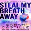 Steal My Breath Away by Sarah Castille Paperback Book 9781250289926