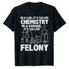 W laboratorium nazywa się to Chemia Nauka Zabawny Nauczyciel Chemii Garage Felony Koszulki Żart Chemiczny Swobodny Styl Koszulki z Graficznym Nadrukiem