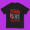 Daddy Is My Valentine Kids T-Shirt
