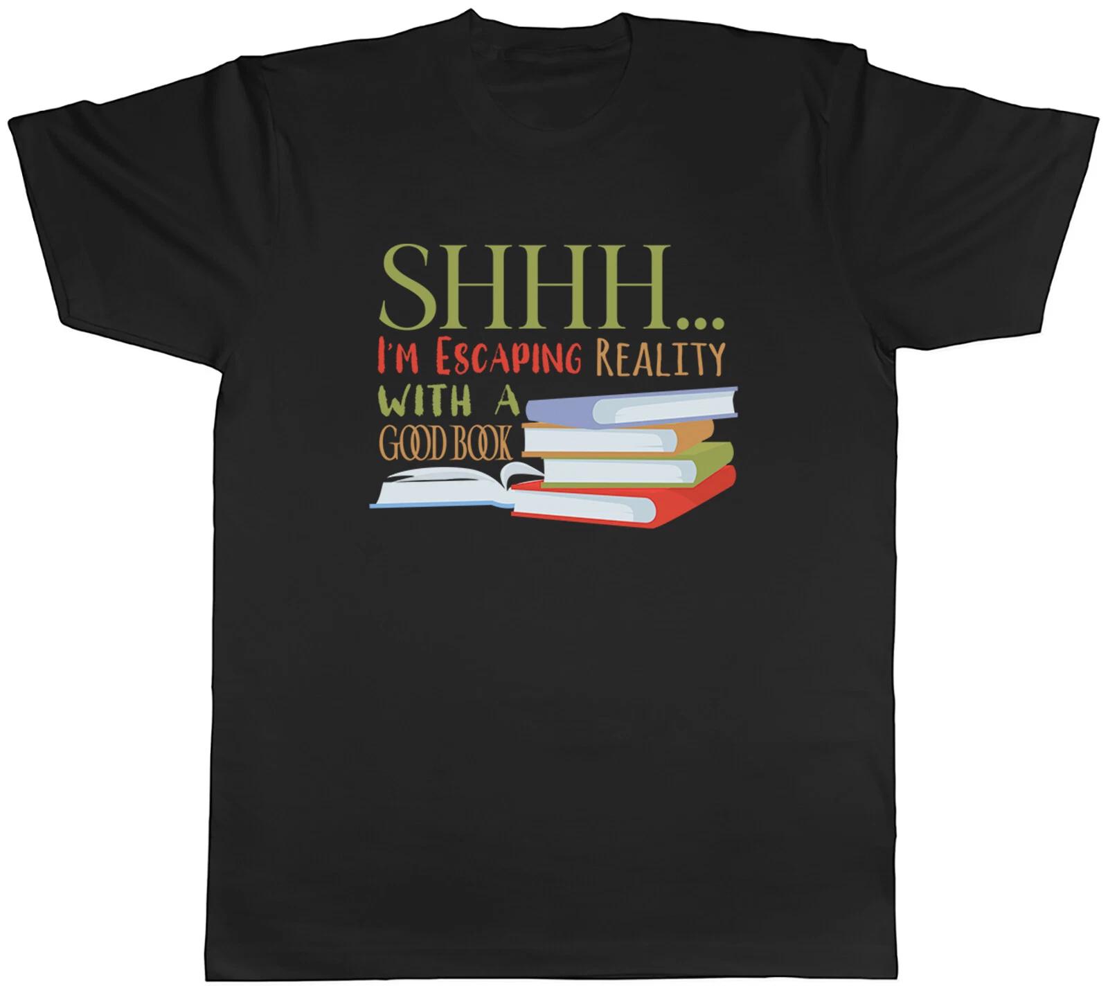 Book Lover Mens T-Shirt Shhh Escaping Reality with a Good Book Tee Gift XXXXL