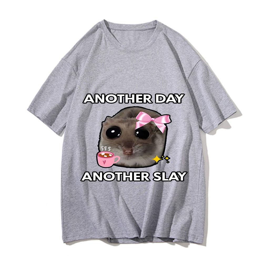 Fashion Sad Hamster Another Day Slay Funny T-shirt Casual Cotton Kawaii Tshirt Men Graphic Printing Tops Unisex Short Sleeve Tee
