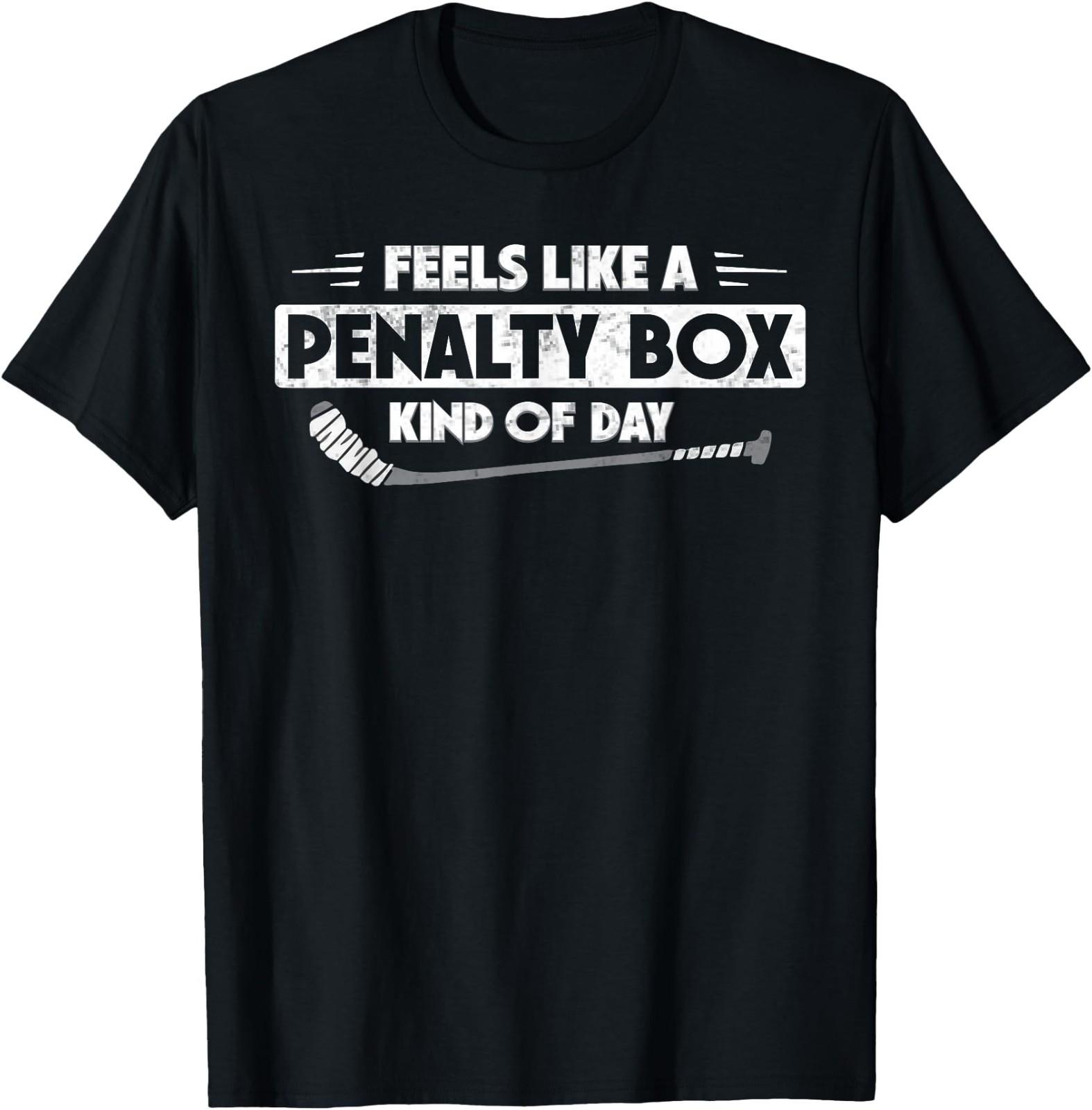 Feels Like A Penalty Box Kind of Day Funny Hockey T-Shirt S