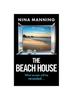 The The Beach House : The BRAND NEW Completely Addictive Psychological Thriller from Nina Manning Book