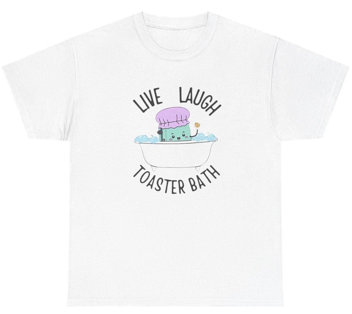 Live Laugh Toaster Bath T Shirt Quirky Y2K Dark Humor Gen Z Oddly Specific Tee M