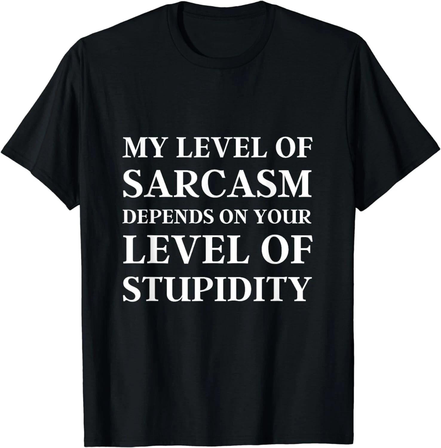 Sarcastic Humor, My Level of Sarcasm, Funny Sarcastic Quote Gifts Unisex T-Shirt 2XL