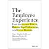 The Employee Experience: How To Attract Talent, Retain Top Performers, and Drive Results