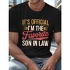 European Sizes Funny "It's Official I'm The Favorite Son In Law" Retro Graphic T-Shirt