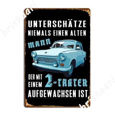 DDR-Trabant-Auto mit dem Spruch „Unterschätze niemals einen alten Mann mit Trabi“ (Ostdeutschland) – Metallschild „Cinema Create“ (Kino-Kreation) – Blechschild-Poster