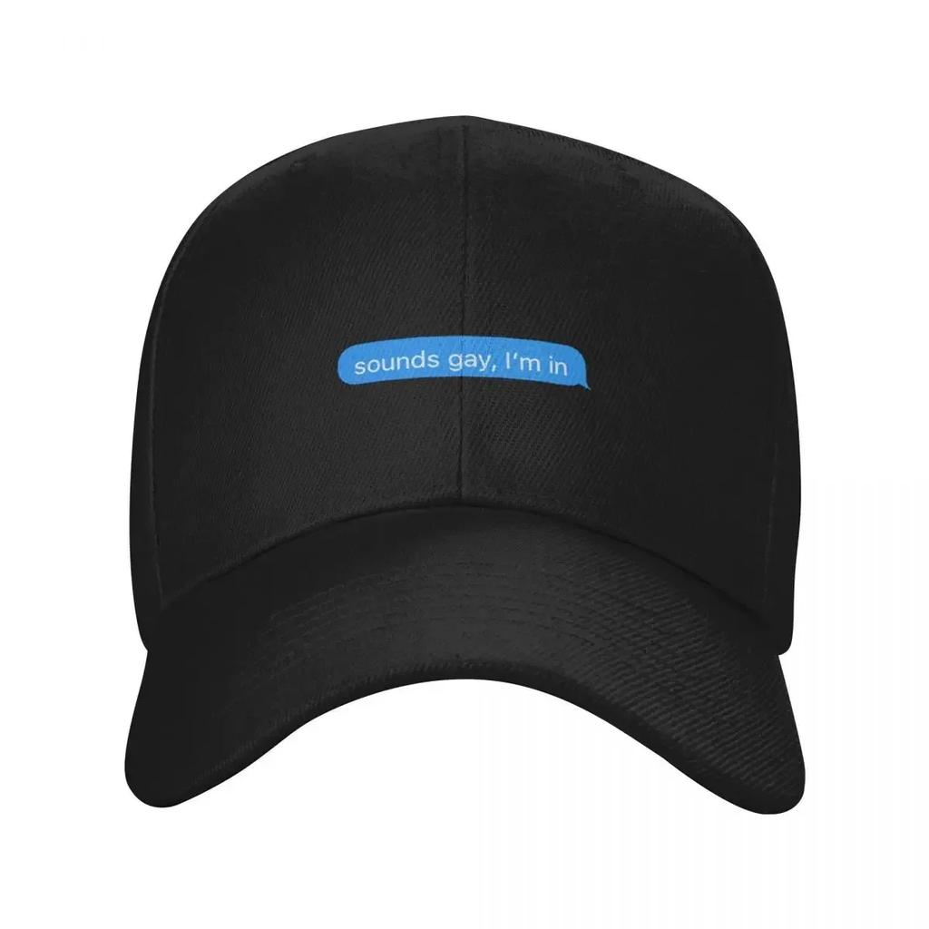 Sounds Gay Im In Baseball Cap Ball Cap party Hat Caps Male Women's