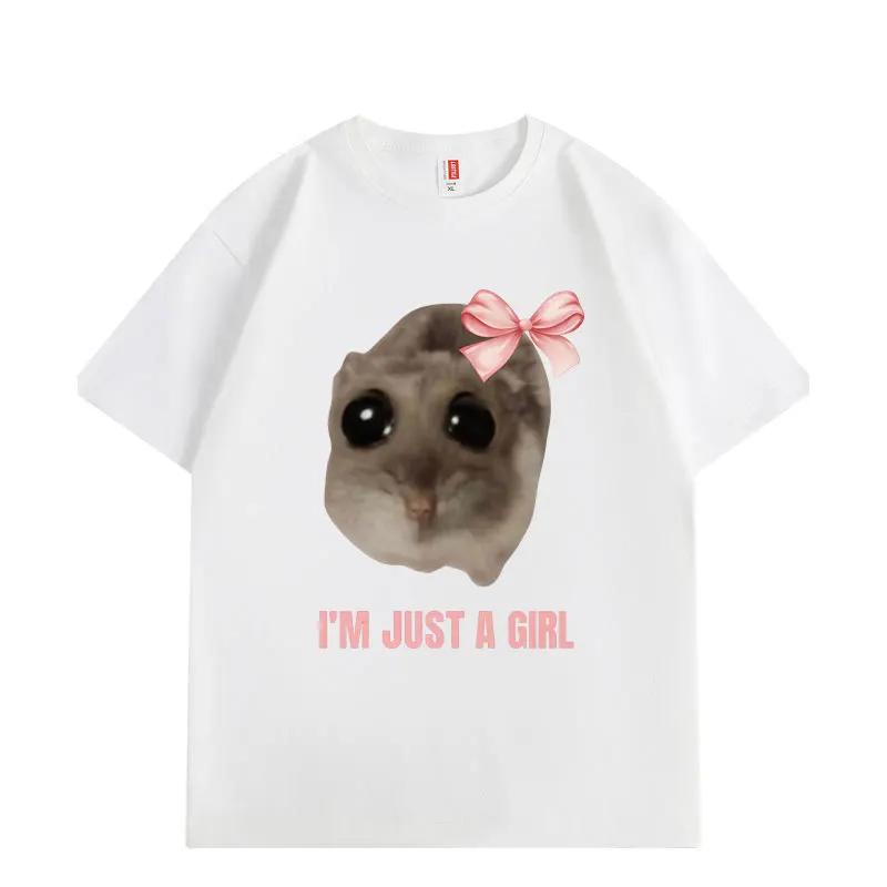 Im Just A Girl Hamster Meme Graphic T Shirts Fashion Funny Short Sleeve Tshirt High Quality Cotton Oversized Tshirts Unisex