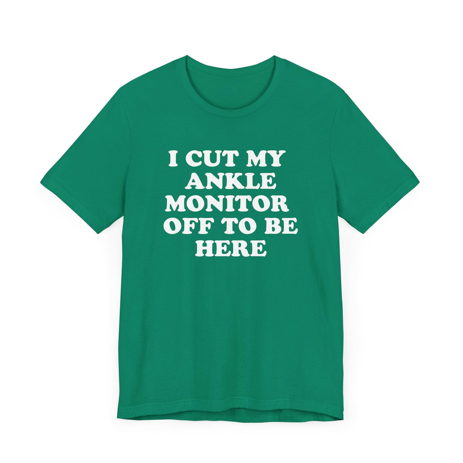 I Cut My Ankle Monitor Off T-Shirt, Funny Meme Shirt, Unisex Tee, Oddly Specific, Weirdcore, Party, Drinking T-Shirt, Prison, Probation 4XL