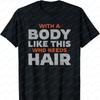 Lustiger Glatzkopf Mann mit so einem Körper, wer braucht Haare T-Shirt Harajuku Herrenbekleidung Oversized