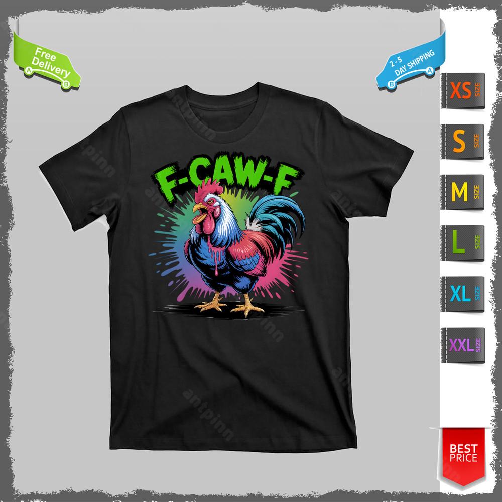 Funny F-Caw-F ROOSTER Humor Meme Saying T-Shirt Unisex Unisex T-Shirt M