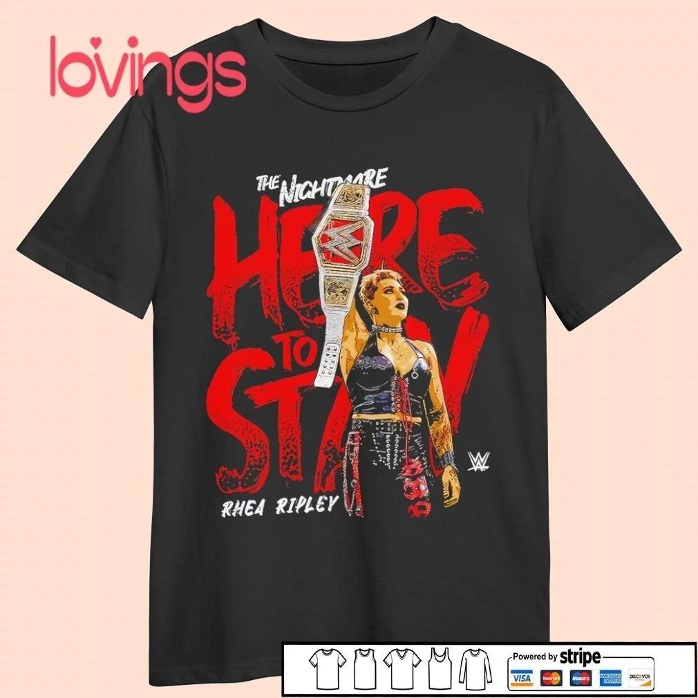 

The Nightmare Rhea Ripley here to stay T-shirt Size S-4XL XL