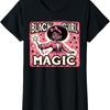 Black Girl Magic Melanin Pride Magician for Black Queen T-Shirt