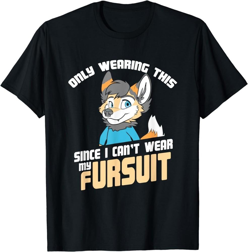 

Only Wearing This Since I Can t Wear My Fursuit - Cute OwO Gift Unisex T-Shirt 4XL